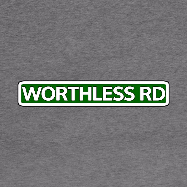 Worthless Road Street Sign by Mookle